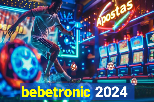 bebetronic 2024